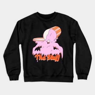 The Stuff Crewneck Sweatshirt